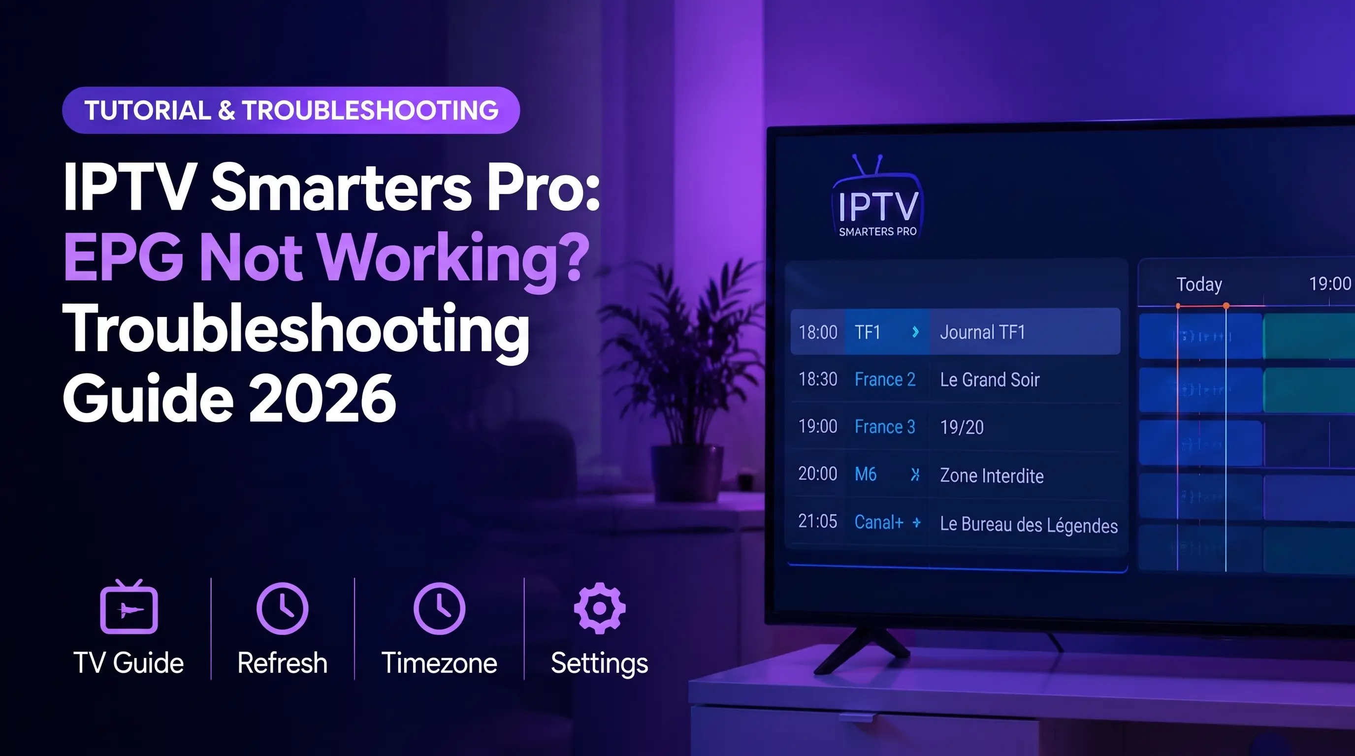 IPTV Smarters Pro : EPG ne fonctionne pas ? Guide de dépannage 2026