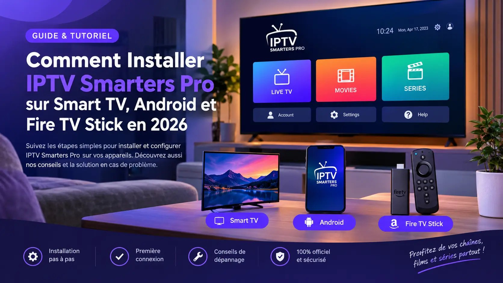 Comment installer IPTV Smarters Pro sur Smart TV, Android et Fire TV Stick en 2026